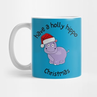 have a holly hippo Christmas Mug